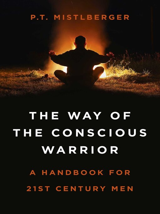 Title details for The Way of the Conscious Warrior by P. T. Mistlberger - Available